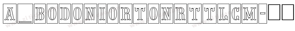 a_BodoniOrtoNrTtlCm字体转换