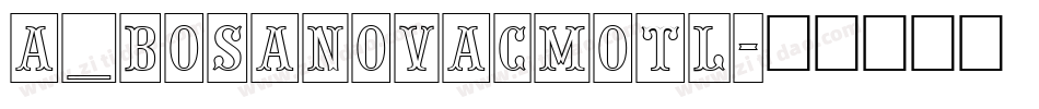 a_BosaNovaCmOtl字体转换