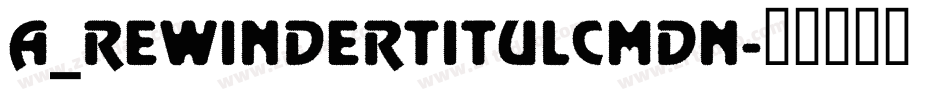 a_RewinderTitulCmDn字体转换