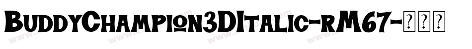 BuddyChampion3DItalic-rM67字体转换