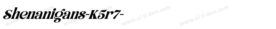 Shenanigans-K5r7字体转换 Shenanigans-K5r7字体转换