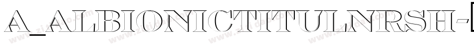 a_AlbionicTitulNrSh字体转换
