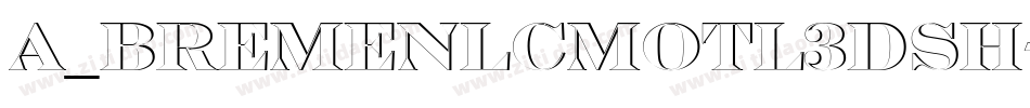 a_BremenlCmOtl3DSh字体转换