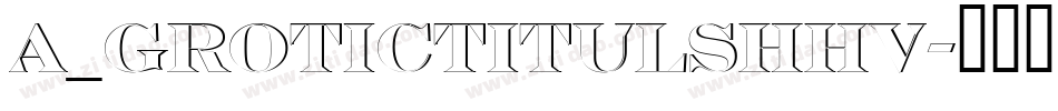 a_GroticTitulShHv字体转换
