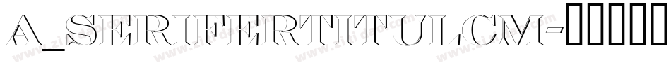 a_SeriferTitulCm字体转换