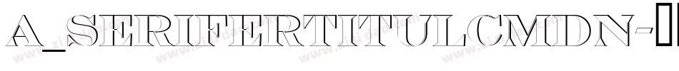 a_SeriferTitulCmDn字体转换