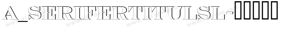 a_SeriferTitulSl字体转换