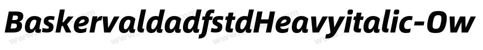 BaskervaldadfstdHeavyitalic-Ow3P字体转换