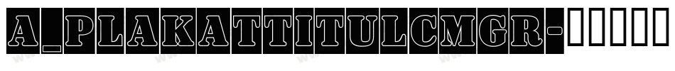 a_PlakatTitulCmGr字体转换