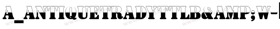 a_AntiqueTradyTtlB&W字体转换