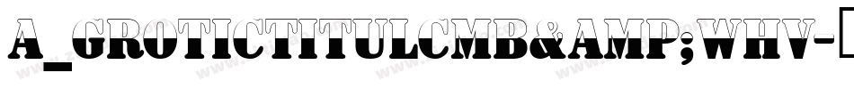 a_GroticTitulCmB&WHv字体转换
