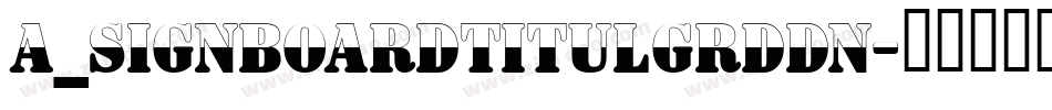 a_SignboardTitulGrdDn字体转换
