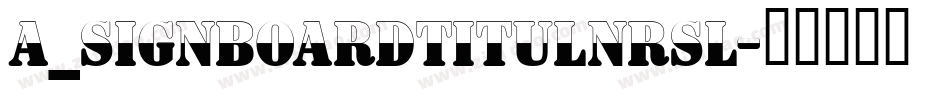 a_SignboardTitulNrSl字体转换