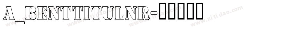 a_BentTitulNr字体转换