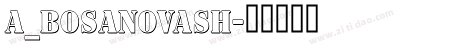 a_BosaNovaSh字体转换