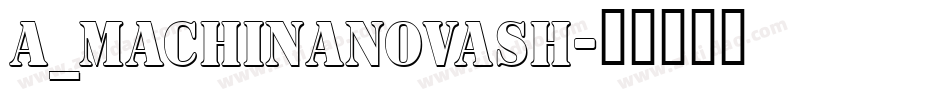 a_MachinaNovaSh字体转换