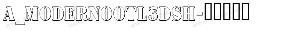 a_ModernoOtl3DSh字体转换