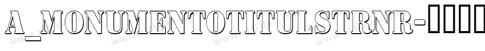 a_MonumentoTitulStrNr字体转换