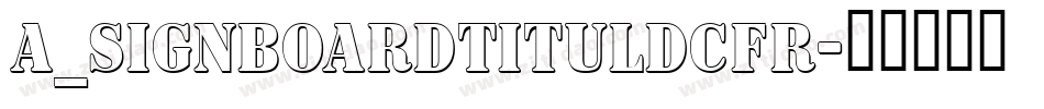 a_SignboardTitulDcFr字体转换