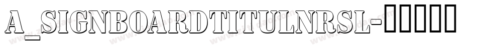 a_SignboardTitulNrSl字体转换