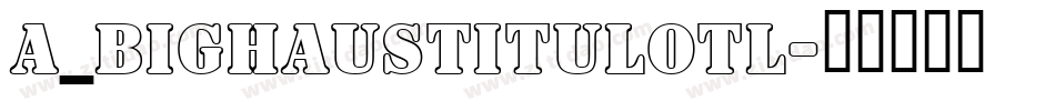 a_BighausTitulOtl字体转换