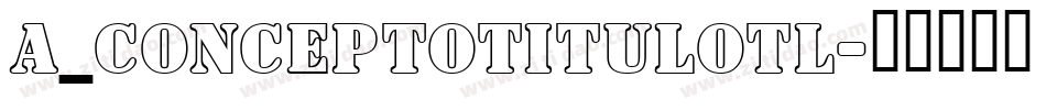 a_ConceptoTitulOtl字体转换