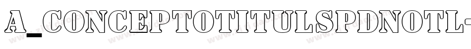 a_ConceptoTitulSpDnOtl字体转换