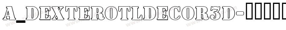 a_DexterOtlDecor3D字体转换