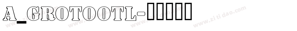 a_GrotoOtl字体转换