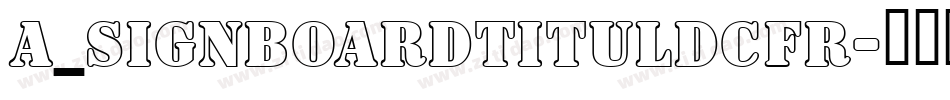a_SignboardTitulDcFr字体转换