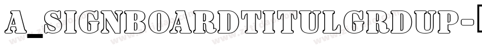 a_SignboardTitulGrdUp字体转换