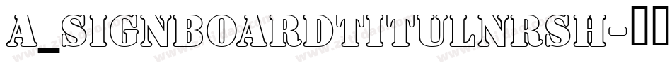 a_SignboardTitulNrSh字体转换