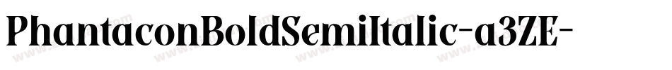 PhantaconBoldSemiItalic-a3ZE字体转换 PhantaconBoldSemiItalic-a3ZE字体转换