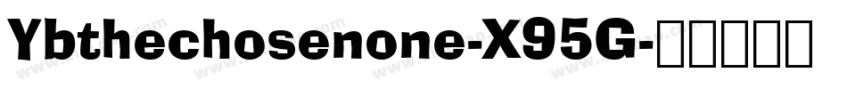 Ybthechosenone-X95G字体转换