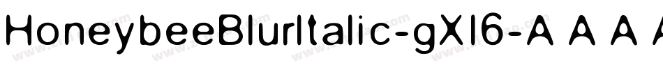 HoneybeeBlurItalic-gXl6字体转换