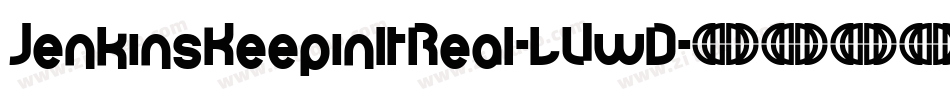 JenkinsKeepinItReal-LVwD字体转换 JenkinsKeepinItReal-LVwD字体转换