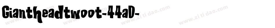 Giantheadtwoot-44aD字体转换