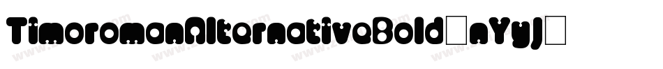 TimoromanAlternativeBold-nYyJ字体转换