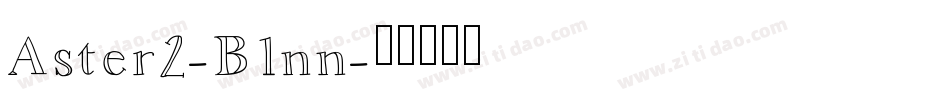 Aster2-B1nn字体转换