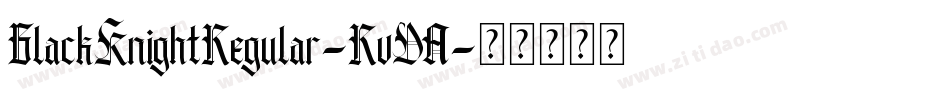 BlackKnightRegular-RvDA字体转换 BlackKnightRegular-RvDA字体转换