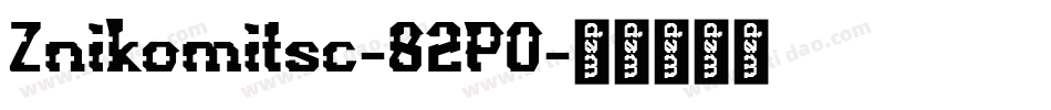 Znikomitsc-82P0字体转换