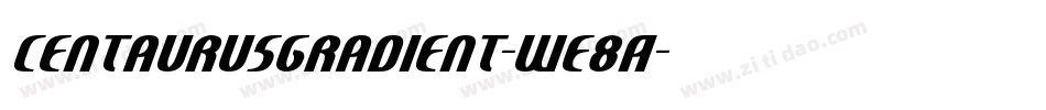 CentaurusGradient-WE8A字体转换