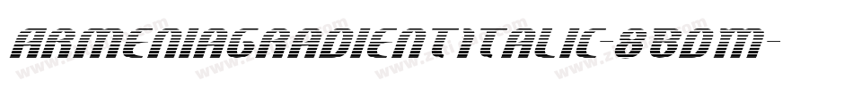 ArmeniaGradientItalic-8BdM字体转换