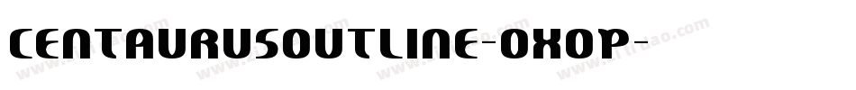 CentaurusOutline-OXoP字体转换