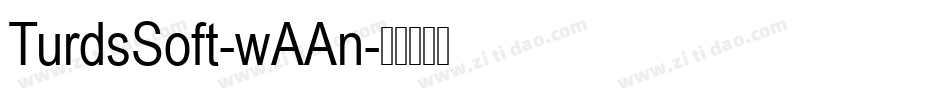 TurdsSoft-wAAn字体转换