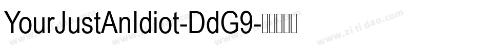 YourJustAnIdiot-DdG9字体转换