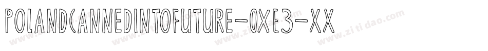PolandCannedIntoFuture-OxE3字体转换