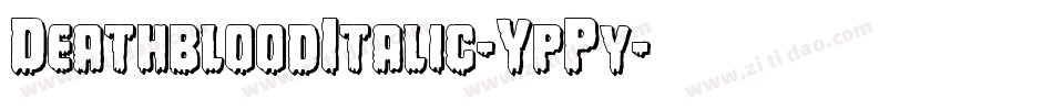 DeathbloodItalic-YpPy字体转换