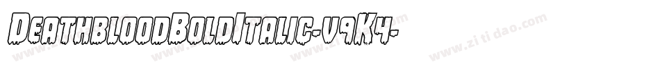 DeathbloodBoldItalic-v9K4字体转换