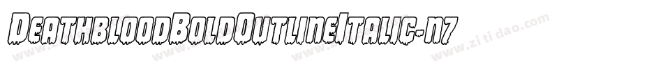 DeathbloodBoldOutlineItalic-n7YR字体转换